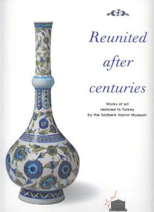 Reunited After Centuries. Works of Art Restored to Turkey by the Sadberk Hanim Museum