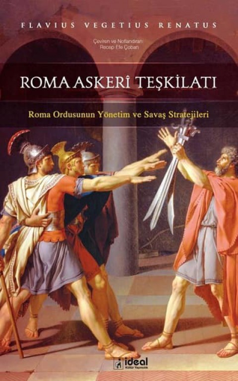 Roma Askeri Teskilati. Roma Ordusunun Yonetim ve Savas Stratejileri