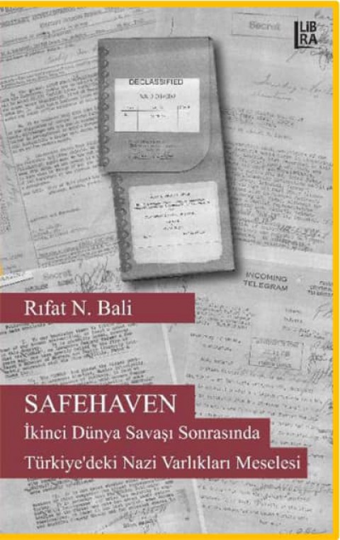 Safehaven. Ikinci Dunya Savasi Sonrasinda Turkiye'deki Nazi Varliklari Meselesi