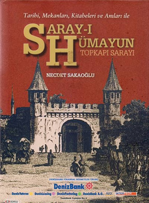 Tarihi, Mekanlari, Kitabeleri ve Anilari ile Saray-i Humayun Topkapi Sarayi
