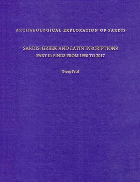 Archaeological Exploration of Sardis. Sardis: Greek and Latin Inscriptions Part II: Finds From 1958 to 2017