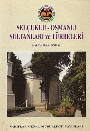 Selcuklu Osmanli Sultanlari ve Turbeleri
