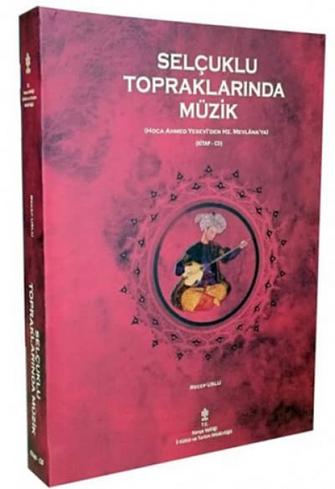 Selcuklu Topraklarinda Muzik (with CD) Hoca Ahmed Yesevi'den Hz. Mevlana'ya