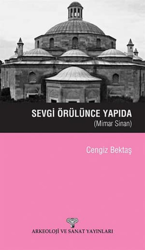 Sevgi Orulunce Yapida - Mimar Sinan