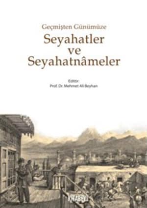 Gecmisten Gunumuze Seyahatler ve Seyahatnameler