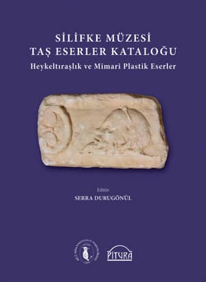 Silifke Muzesi Tas Eserler Katalogu. Heykeltraslik ve Mimari Plastik Eserler