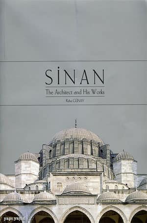 Sinan The Architect and His Works