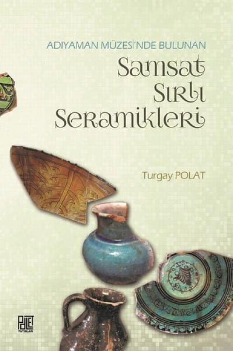 Adiyaman Müzesinde Bulunan Samsat Sirli Seramikleri