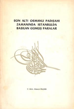 Son Alti Osmanli Padisahi Zamaninda Istanbul'da Basilan Gumus Paralar