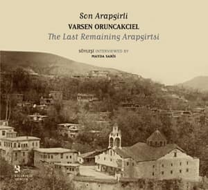 Varsen Oruncakciel: The Last Remaining Arapgirtsi / Son Arapgirli Varsen Oruncakciel