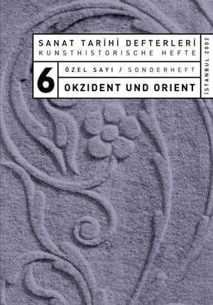 Sanat Tarihi Defterleri 6, Ozel Sayi, Okzident und Orient