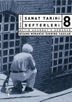 Sanat Tarihi Defterleri 8 - Metin Ahunbay'a Armagan