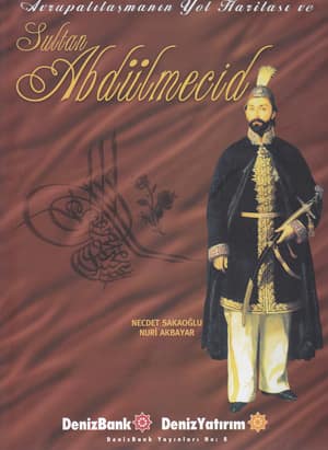 Sultan Abdulmecid ve Avrupalilasmanin Yol Haritası