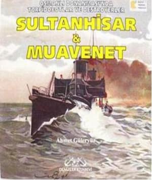 Sultanhisar ve Muavenet - Osmanli Donanmasi'nda Torpidobotlar ve Destroyerler