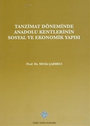 Tanzimat Doneminde Anadolu Kentleri'nin Sosyal ve Ekonomik Yapisi