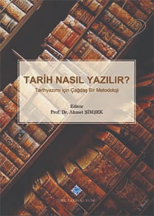 Tarih Nasil Yazilir? Tarihyazimi icin Cagdas Bir Metodoloji