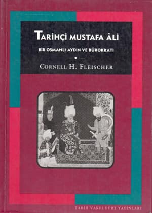 Tarihci Mustafa Ali. Bir Osmanli Aydin ve Burokrati 1541-1600