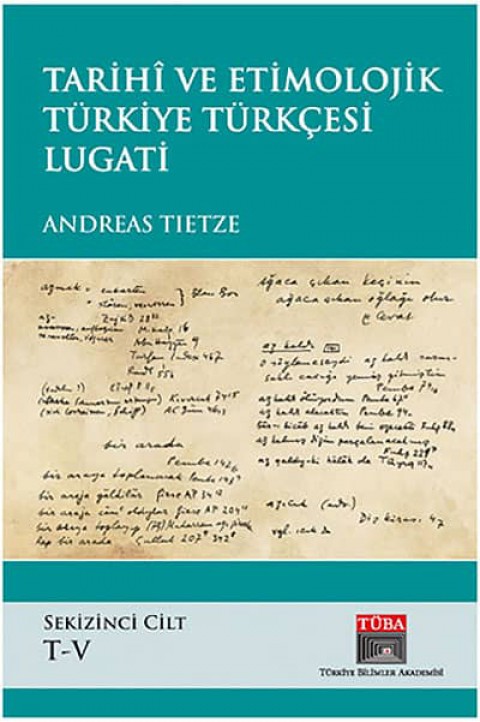 Tarihi ve Etimolojik Turkiye Türkcesi Lugati Vol 8 (T-V)