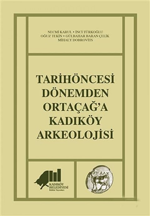 Tarihoncesi Donemden Ortacag'a Kadıkoy Arkeolojisi