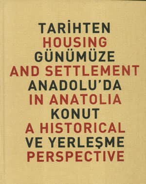 Housing and Settlement in Anatolia a Historical Perspective - 1999