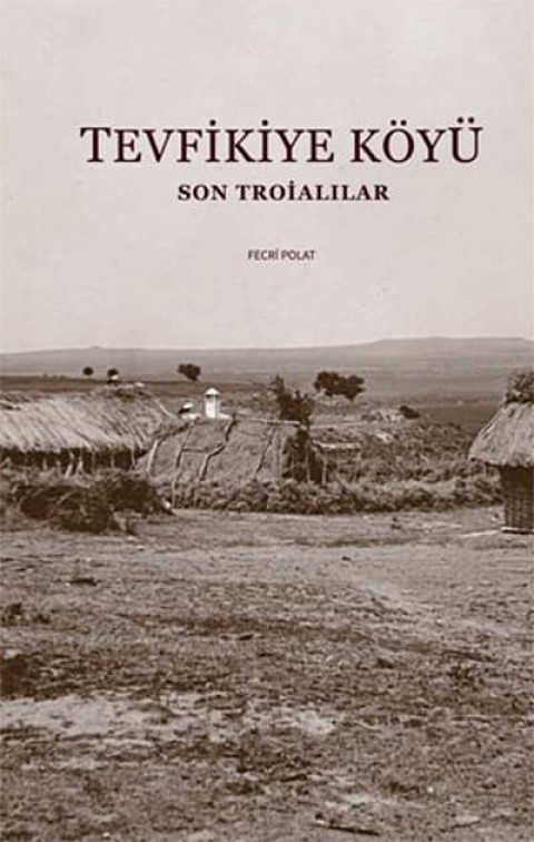 Tevfikiye Koyu. Son Troialilar