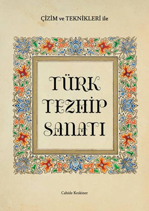 Cizim ve Teknikleri ile Turk Tezhip Sanati