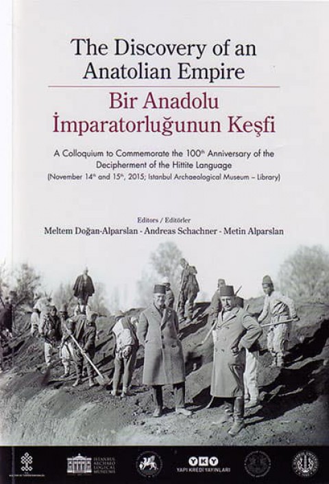 The Discovery of an Anatolian Empire / Bir Anadolu Imparatorlugunun Kesfi
