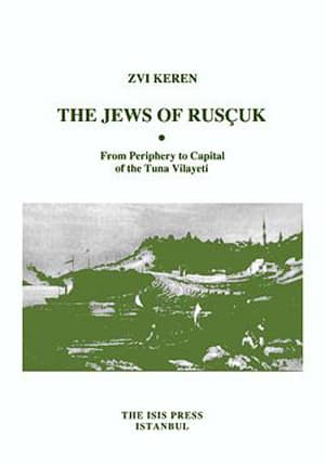 The Jews of Ruscuk. From Periphery to Capital of the Tuna Vilayeti