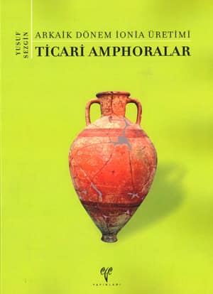 Arkaik Donem Ionia Uretimi Ticari Amphoralar