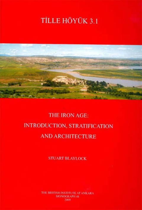 Tille Hoyuk 3.1: The Iron Age: Introduction, Stratification and Architecture