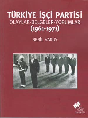 Turkiye Iscii Partisi Olaylar-Belgeler-Yorumlar (1961-1971)