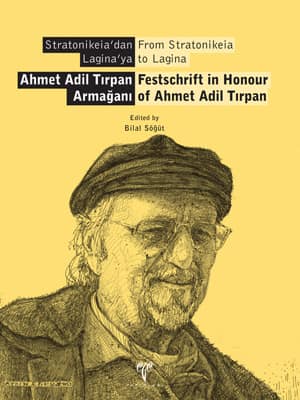 Festschrift in Honour of Ahmet Adil Tırpan - From Stratonikeia to Lagina