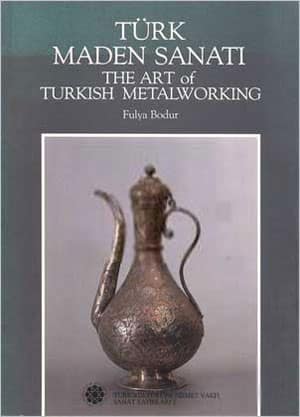 Turk Maden Sanati - The Art of Turkish Metalworking
