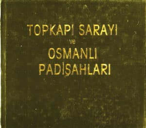 Topkapi Sarayi ve Osmanli Padisahlari