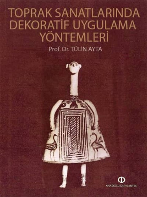 Toprak Sanatlarinda Dekoratif Uygulama Yontemleri