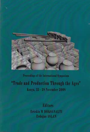 Proceedings of the International Symposium &#39;Trade and Production Through the Ages&#39;