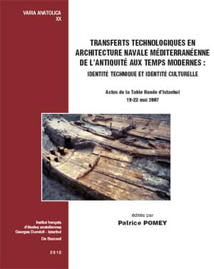 Transferts Technologiques en Architecture Navale Méditerranéenne de L'Antiquité aux Temps Modernes - Varia Anatolica XX