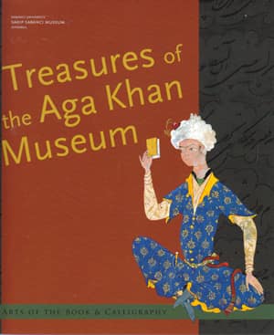 Treasures of the Aga Khan Museum. Arts of the Book and Calligraphy