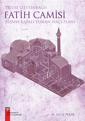 Trilye (Zeytinbagi) Fatih Camisi. Bizans Kapali Yunan Haci Plani