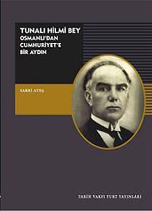 Tunali Hilmi Bey. Osmanli'dan Cumhuriyet'e Bir Aydin