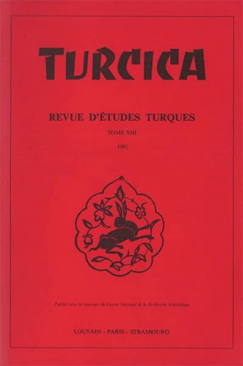 Turcica, revue d'études turques. Tome XIII 1981