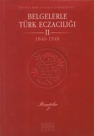 Belgelerle Turk Eczaciligi II /2. cilt 1840-1948: Receteler