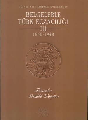 Belgelerle Turk Eczaciligi Vol. III 1840-1948: Faturalar baslikli kagitlar  _x000D_
