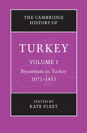 The Cambridge History of Turkey. Volume: 1 Byzantium to Turkey 1071–1453
