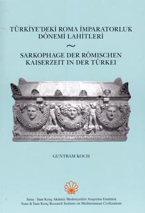 Sarkophage der romischen Kaiserzeit in der Turkei - Turkiye'deki Roma Imparatorluk Donemi Lahitleri