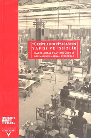 Turkiye Emek Piyasasinin Yapisi ve Issizlik