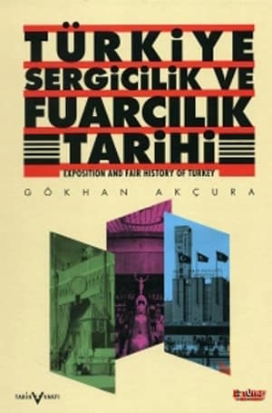 Exposition and Fair History of Turkey / Turkiye Sergicilik ve Fuarcilik Tarihi