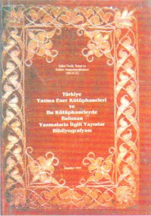 Bibliography on Manuscript Libraries in Turkey and the Publication on the Manuscripts Located in these Libraries (Arabic ed.)