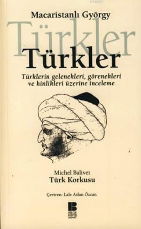 Turkler. Turklerin Gelenekleri Gorenekleri ve Hinlikleri Uzerine Inceleme