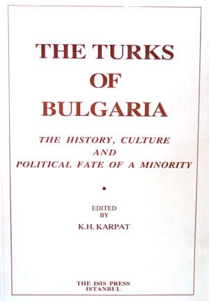 The Turks of Bulgaria, The History, Culture and Political Fate of a Minority